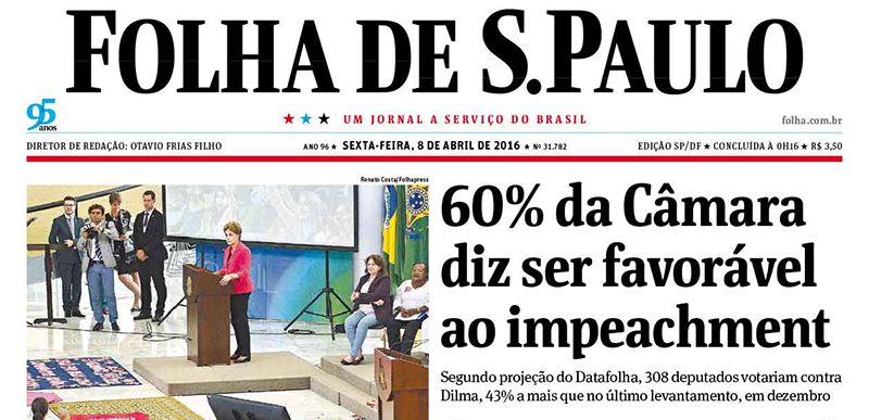 Folha de São Paulo, 8 de Abril: 60% dos parlamentares estão decididos, conforme declararam, a votar no impeachment da presidente Dilma Rousseff