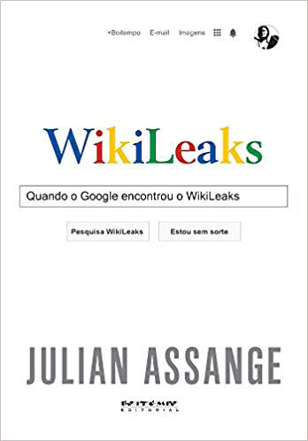 Quando o Google Encontrou o Wikileaks (2014, Julian Assange)